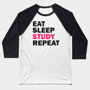 Eat Sleep Study Repeat - Study Motivation Gift Baseball T-Shirt